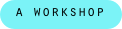 a workshop